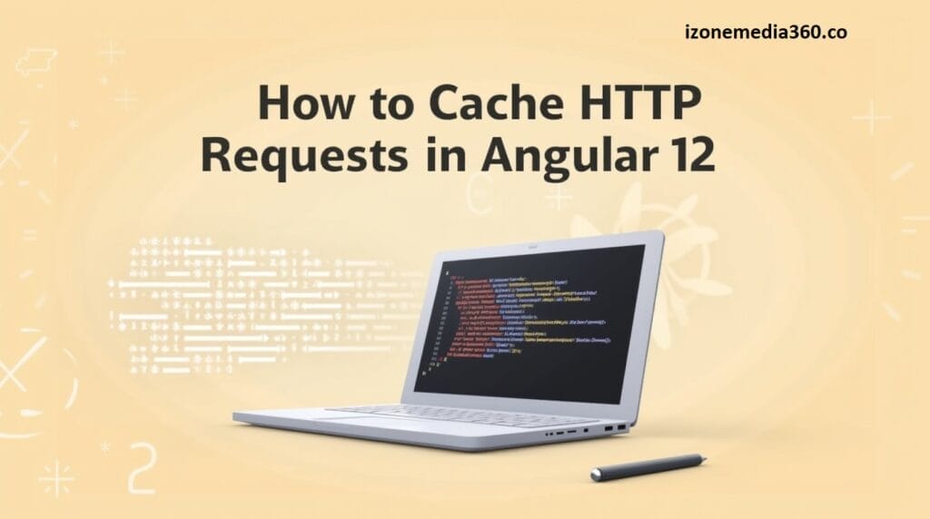 How to Cache HTTP Requests in Angular 12